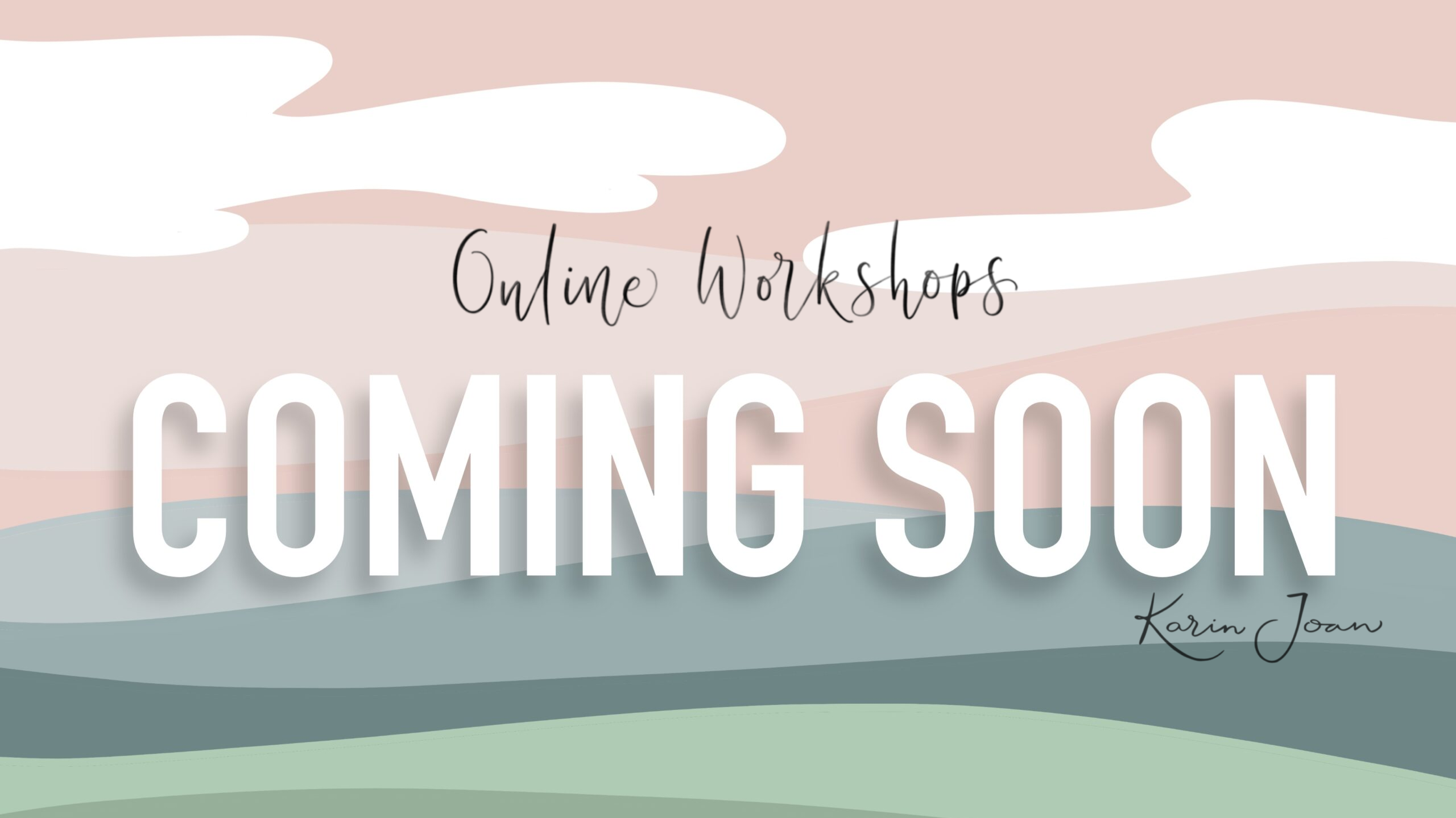 Abstract Landscape met pastelkleuren en de woorden Online Workshop, Coming Soon, Karin Joan